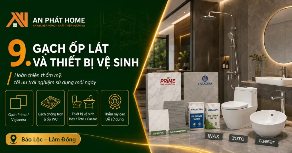 Gạch ốp lát và thiết bị vệ sinh luôn được An Phát Home ưu tiên dùng loại tốt nhất