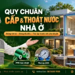 Quy Chuẩn Hệ Thống Cấp & Thoát Nước Nhà Ở An Toàn An Phát Home